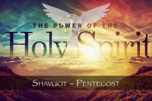 Pentecost, Shavuot, Holy Spirit